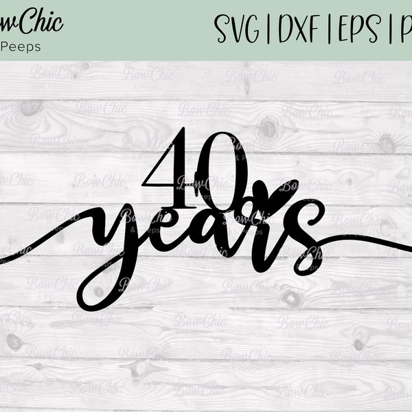 40 Years SVG | 40th Anniversary SVG | Ruby Anniversary svg | 40 Years Cake Topper svg | cake topper | Anniversary | Cricut | Silhouette
