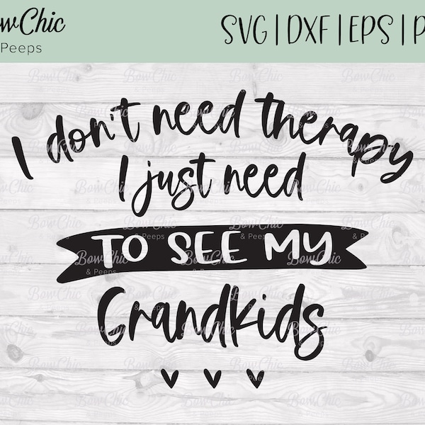 I Don't Need Therapy I just need my Grandchildren svg | Grandma svg | Grandchildren svg | Nana svg | Personalized svg |