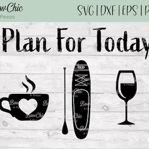 May include: Black and white graphic design with the text "Plan For Today" and three icons: a coffee cup, a paddle board, and a wine glass.