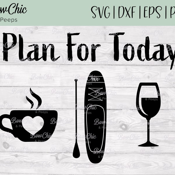 Stand Up Paddle Board SVG | Plan For Today svg | SUP svg |  coffee, paddle board, wine SVG | todays agenda svg | stand up paddleboard svg