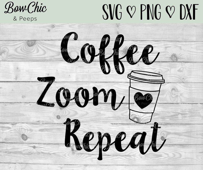 Download Coffee Zoom Repeat Svg Teacher Life Svg Files For Cricut Quarantine Svg Coffee Vector Design Work From Home Svg Zoom Life Svg Clip Art Art Collectibles Delage Com Br