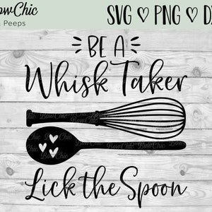 Könnte beinhalten: Schwarzweißes Grafikdesign mit dem Text "Be a Whisk Taker Lick the Spoon".