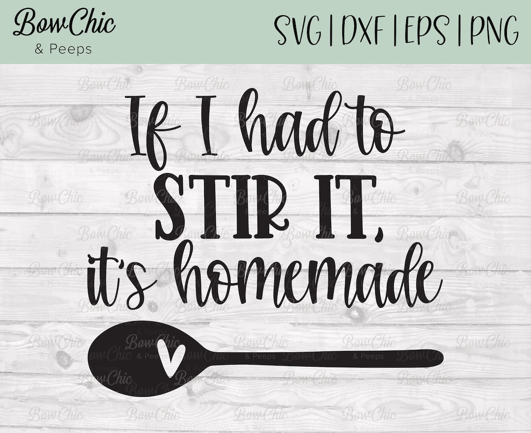 If I Had to Stir It, Its Homemade Svg If I Have to Stir It Svg Kitchen ...