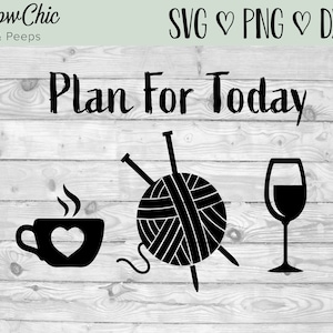 Tricot SVG - France Plan pour aujourd’hui SVG (fr) Svg tricoté  café, tricot, vin SVG aujourd’huis ordre du jour svg ' Cadeaux pour tricoteurs . Cadeaux pour quilters (