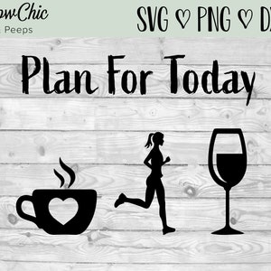 Runner SVG / Plan for Today SVG / Jogging svg / café, correr, vino SVG / agenda de hoy svg / Regalos para corredores / Corredor /