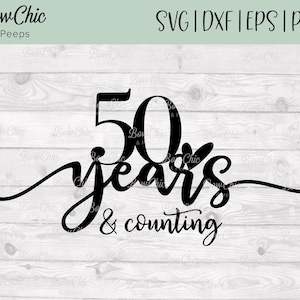 50 años SVG / 50.º aniversario SVG / Aniversario de oro SVG / 50 años y contando SVG / Aniversario / Cricut / Silhouette