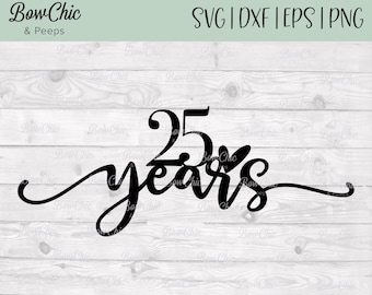 25 Years SVG | 25th Anniversary SVG | Platinum Anniversary svg | 25 Years Cake Topper svg | cake topper | Anniversary | Cricut | Silhouette