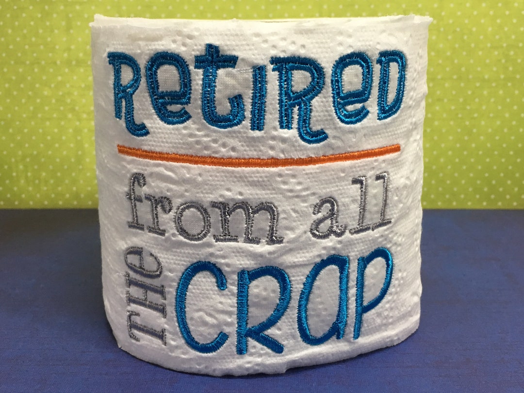 Retired From All the Crap Funny Toilet Paper Machine Embroidery Design ...