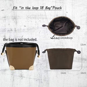May include: A brown pouch with a drawstring closure and a gold zipper pull. The pouch is 12 cm tall, 11 cm wide, and 10 cm deep. The text "Fit "in the loop 18 Bag" Pouch" is printed on the top of the image. The text "the bag is not included." is printed below the pouch. The text "Lia simpledesign" is printed below the pouch.