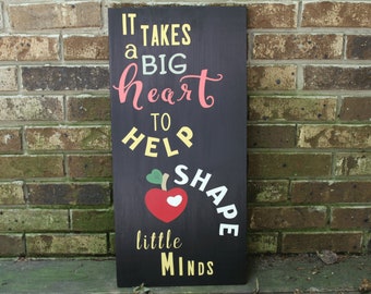 It Take a Big Heart to Help Shape Little Minds Sign, Teacher Appreciation Gift Idea Wooden Signs, Teacher's Classroom Decor Wall Hanging