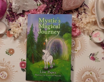Mystic&#39;s Magical Journey - A 40-page Children&#39;s Storybook about the Magic of Unicorns and the Power of Self-Worth and Self-Acceptance.