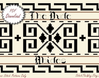 May include: Black and white cross stitch pattern featuring a geometric design with the text "The Dude Abides".