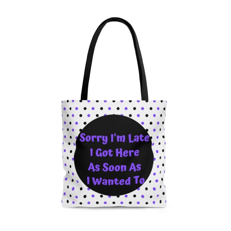 beach overnight carry on Sorry I/'m Late I Got Here as soon as I wanted to Tote cruise vacation Bag