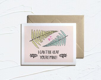 Printable Valentine Card- I Can't Be-Leaf You're Mine!  Funny Valentines, Floral Card, Instant Download, Love Puns, E-Card