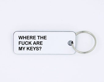 Where are my keys,Key chains,Gift ideas,personalized gifts,Key FOB,gag gift,Custom gift husband,new apartment,back to school,wife novelty