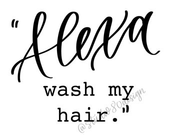 Alexa Wash My Hair 8x10 Digital Download Print