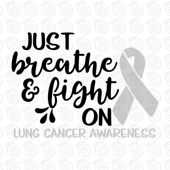 Just Breathe and Fight On SVG DXF JPEG Lung Cancer Awareness | Etsy