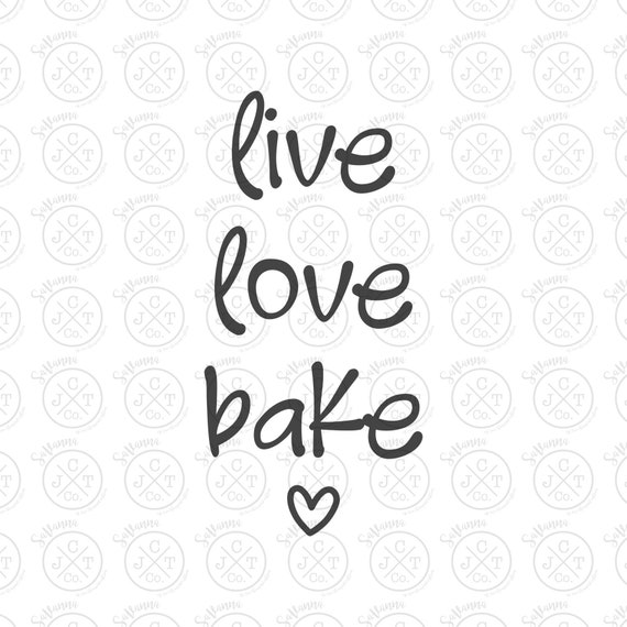 Live Love Bake Svg Dxf Jpeg Kitchen Design Instant Etsy