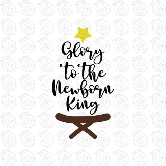 Glory to the Newborn King SVG DXF JPEG Christmas Design | Etsy