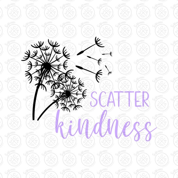 Scatter Kindness Svg Dxf Jpeg Inspirational Design Instant Etsy