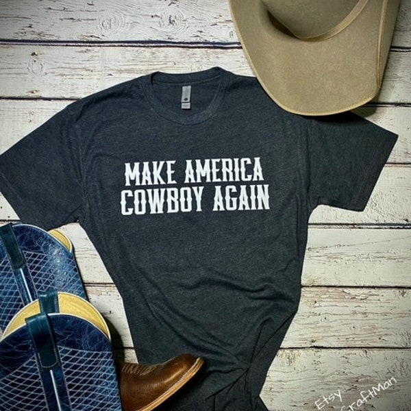 NEW VERSION*Make America Cowboy Again,Cowboy T-shirt,Cowboy,Western T-shirt, Western Apparel,Cowgirl,America