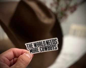 The World Needs More Cowboys, The World Needs More Cowgirls, Make America Cowboy Again, Waterproof Stickers, Stickers