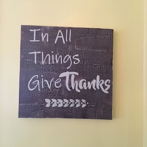 In All Things Give Thanks 11&quot; Square Hand Painted Wooden Sign