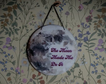 The moon made me do it Sign and Ornament, Halloween decor,Fall decor, Spooky decor, witch