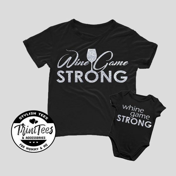 Wine Game Strong Silver - Whine Game Strong - Mommy & Me - Matching Set - Tshirt - Tee - Onesie - Apparel - Clothing - Mother - Daughter