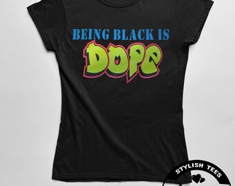 Being Black is dope-graffiti Tee-tshirt-Tee-Women's kleding-kleding-zwart meisje Magic-verse Prins lettertype-Spray Paint shirt