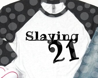 21 Birthday SVG, Slaying 21, twenty one svg, birthday shirt svg, 21 svg file,  Birthday cut file, digital download