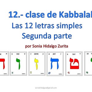 Kabbalah Class 12 by Sonia Hidalgo Zurita. The 12 Simple Letters and their Relationship with the Zodiac and the Name of God YHVH Classes in Spanish