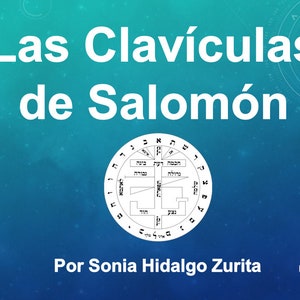 Puede incluir: Un gráfico azul y blanco con el texto "Las Clavículas de Salomón" y "Por Sonia Hidalgo Zurita". El gráfico presenta un diagrama circular con texto hebreo y símbolos.