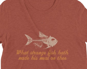 Weird Bizarre Strange and Eclectic Odd Shakespeare Quote with Great Fish Bones Graphic Short sleeve t-shirt