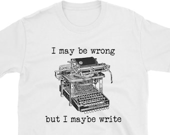 Potrei sbagliarmi ma forse scrivo T-shirt per autori, scrittori, redattori, editori, giornalisti