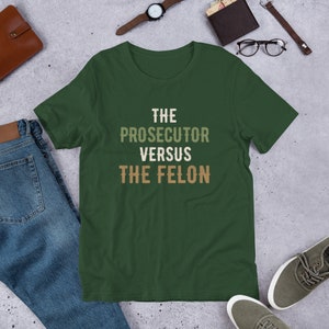 The Prosecutor Versus The Felon Ironic Unisex t-shirt