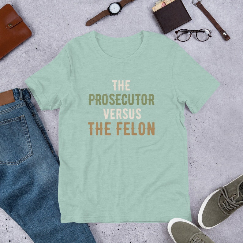 The Prosecutor Versus The Felon Ironic Unisex t-shirt