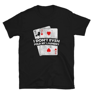 Engraçado que eu nem dobro minha roupa suja Poker Players Camiseta unissex de manga curta