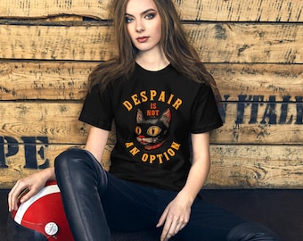 Despair Is Not An Option Unisex t-shirt