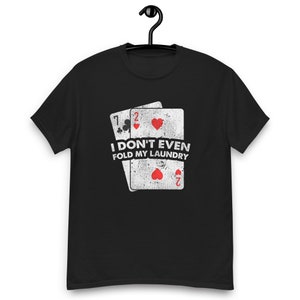 Engraçado eu nem dobro minha roupa para jogadores de pôquer camiseta unissex de manga curta