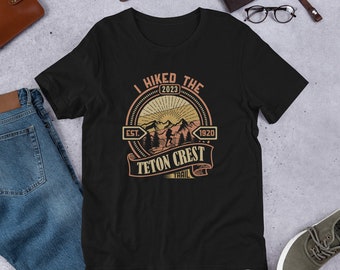I Hiked The Teton Crest Trail 2023 Excursionistas, mochileros y campistas Camiseta unisex de manga corta