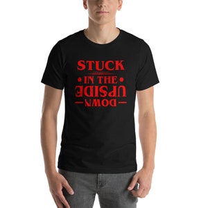Stranger 3 Be An Eleven Stuck Upside Down T-Shirt Stranger 3 Be An Eleven Stuck Upside Down T-Shirt