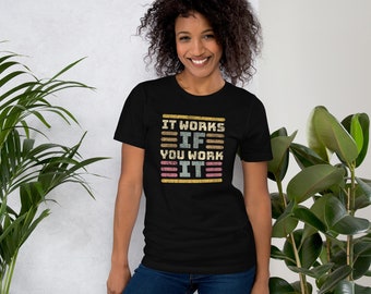I Works If You Work It AA Sobriety Recovery Unisex T-shirt