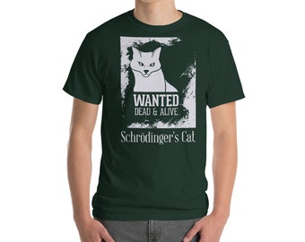 May include: A dark green t-shirt with a white graphic of a cat and the text "WANTED DEAD & ALIVE" and "Schrödinger's Cat".