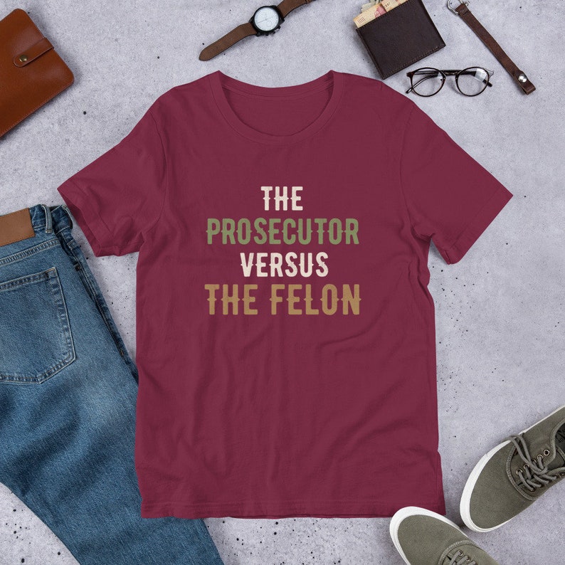 The Prosecutor Versus The Felon Ironic Unisex t-shirt