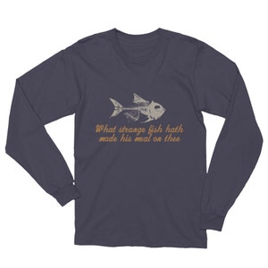 Shakespeare: What Strange Fish Unisex Long Sleeve T-Shirt