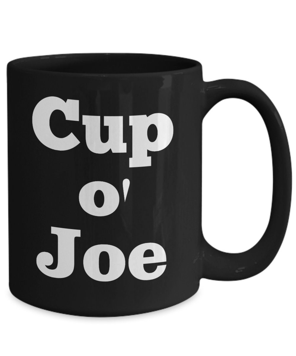 Funny Gift : Cup O’ Joe Mug Joe Mug Joe Fan Mug | Etsy