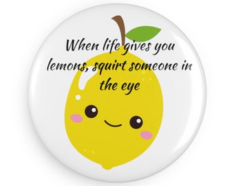 Life gives you lemons Button Magnet, Round (1 & 10 pcs)