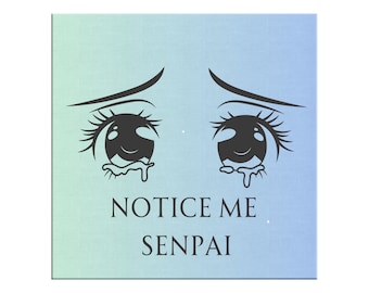 Notice Me Senpai Canva