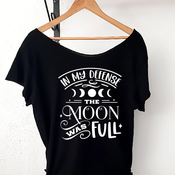 Off The Shoulder Cotton Slouchy Shirt, In My Defense The Moon Was Full, Bare Shoulder T Shirt, Moon Shirt